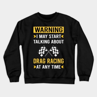 Warning Drag Racing Crewneck Sweatshirt